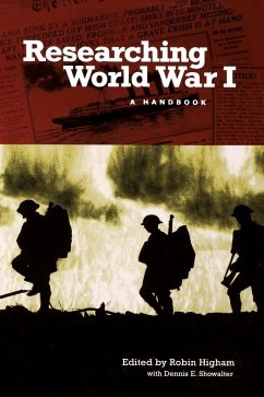 Researching World War I - Higham, Robin; Showalter, Dennis