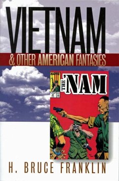 Vietnam and Other American Fantasies - Franklin, H.; Franklin, H. Bruce