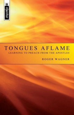 Tongues Aflame: Learning to Preach from the Apostles - Wagner, Roger