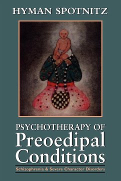 Psychotherapy of Preoedipal Conditions - Spotnitz, Hyman