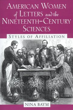 American Women of Letters and the Nineteenth-Century Sciences - Baym, Nina