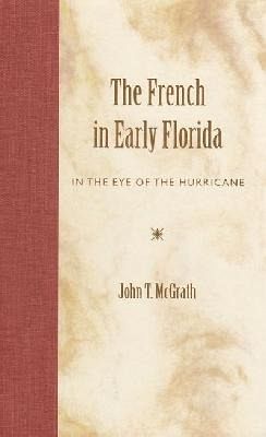 The French in Early Florida The French in Early Florida