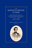 Shannon OS Brigade in India, Being Some Account of Sir William Peel OS Naval Brigade in the Indian Campaign of 1857-1858