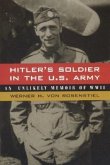 Hitler's Soldier in the U.S. Army: An Unlikely Memoir of World War II