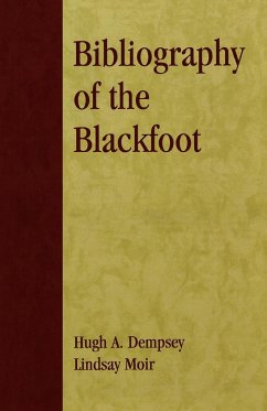 Bibliography of the Blackfoot - Dempsey, Hugh A.; Moir, Lindsay