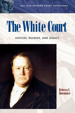 The White Court: Justices, Rulings, and Legacy - Shoemaker, Rebecca S.