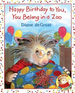 Happy Birthday to You, You Belong in a Zoo - De Groat, Diane