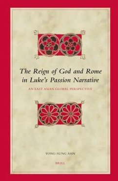 The Reign of God and Rome in Luke's Passion Narrative - Ahn, Yong-Sung