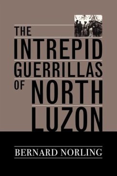 The Intrepid Guerrillas of North Luzon - Norling, Bernard