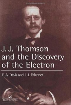 J.J. Thompson And The Discovery Of The Electron - Davis, E A; Falconer, Isabel