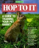 Hop to It: A Guide to Training Your Pet Rabbit