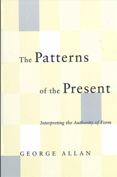 The Patterns of the Present: Interpreting the Authority of Form - Allan, George