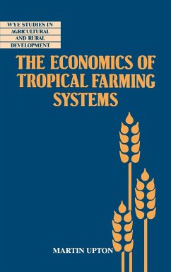 The Economics of Tropical Farming Systems - Upton, Martin; Martin, Upton