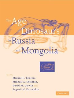 The Age of Dinosaurs in Russia and Mongolia - Benton, Michael J. / Shishkin, Mikhail A. / Unwin, David M. / Kurochkin, Evgenii N. (eds.)