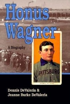 Honus Wagner: A Biography - DeValeria, Dennis; Devaleria, Jeanne Burke