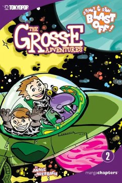 The Grosse Adventures, Volume 2: Stinky & Stan Blast Off - Auerbach, Annie