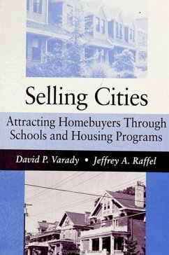 Selling Cities: Attracting Homebuyers Through Schools and Housing Programs - Varady, David P.; Raffel, Jeffrey A.