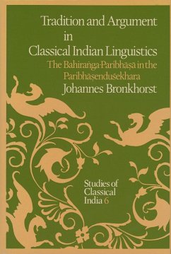 Tradition and Argument in Classical Indian Linguistics - Bronkhorst, Johannes