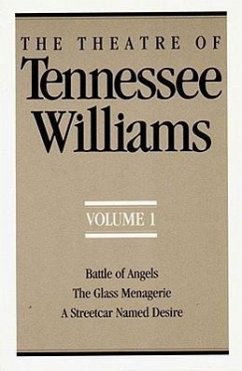 The Theatre of Tennessee Williams, Volume I: Battle of Angels, the Glass Menagerie, a Streetcar Named Desire - Williams, Tennessee