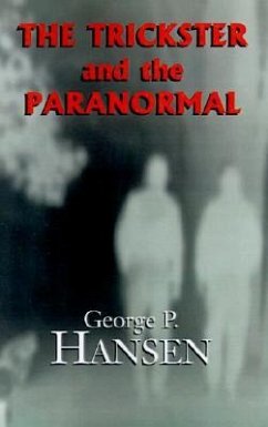 The Trickster and the Paranormal - Hansen, George P.