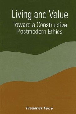 Living and Value: Toward a Constructive Postmodern Ethics - Ferre, Frederick