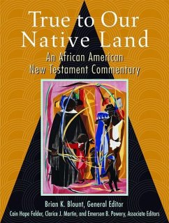 True to Our Native Land - Blount, Brian K; Felder, Cain Hope