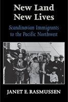 New Land, New Lives: Scandinavian Immigrants to the Pacific Northwest - Guthrie, Janet E.