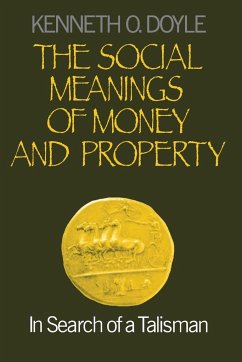 The Social Meanings of Money and Property - Doyle, Kenneth O.