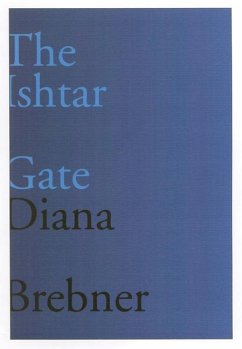The Ishtar Gate: Last and Selected Poems Volume 15 - Brebner, Diana; Bolster, Stephanie