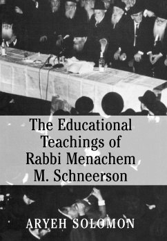 The Educational Teachings of Rabbi Menachem M. Schneerson - Solomon, Louis David; Solomon, Aryeh