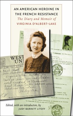 An American Heroine in the French Resistance - D'Albert-Lake, Virginia