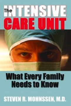 The Intensive Care Unit: What Every Family Needs to Know - Mohnssen M. D., Steven R.