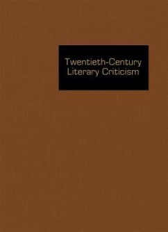 Twentieth-Century Literary Criticism: Excerpts from Criticism of the Works of Novelists, Poets, Playwrights, Short Story Writers, & Other Creative Wri