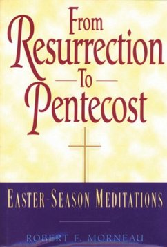 From Resurrection to Pentecost: Easter-Season Meditations - Morneau, Robert F.