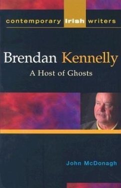 Brendan Kennelly: A Host of Ghosts - McDonagh, John
