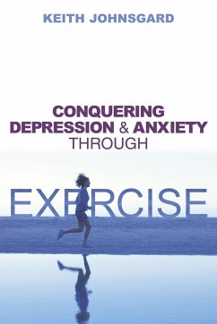 Conquering Depression and Anxiety Through Exercise - Johnsgard, Keith