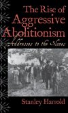 The Rise of Aggressive Abolitionism: Addresses to the Slaves