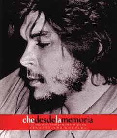 Che Desde La Memoria: El Que Fui - Guevara, Ernesto Che