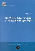 Die White Collar-Gruppe in Philadelphia 1900 - 1970 - Ulf Balack
