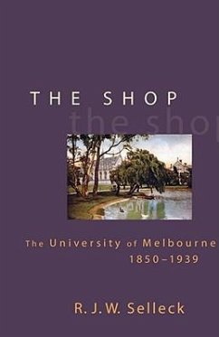 The Shop: The University of Melbourne 1850-1939 - Richard