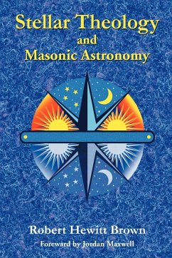 Stellar Theology and Masonic Astronomy - Brown, Robert Hewitt