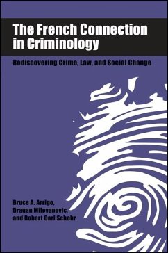 The French Connection in Criminology: Rediscovering Crime, Law, and Social Change - Arrigo, Bruce A.; Milovanovic, Dragan; Schehr, Robert Carl