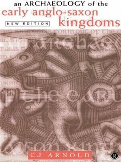 An Archaeology of the Early Anglo-Saxon Kingdoms - Arnold, C J