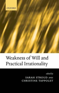 Weakness of Will and Practical Irrationality - Stroud, Sarah / Tappolet, Christine (eds.)