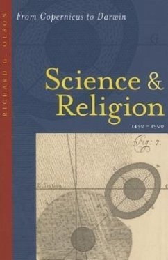 Science and Religion, 1450-1900: From Copernicus to Darwin - Olson, Richard G.