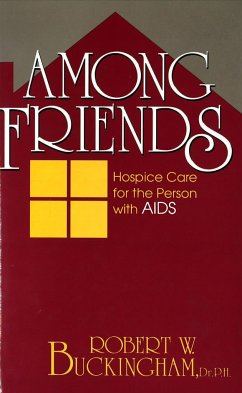 Among Friends: Hospice Care for the Person with AIDS - Buckingham, Robert W.