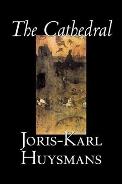 The Cathedral by Joris-Karl Huysmans, Fiction, Classics, Literary, Action & Adventure - Huysmans, Joris-Karl