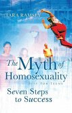 The Myth of Homosexuality: Just for Teens Seven Steps to Success