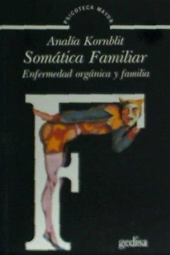 Somática familiar : enfermedad orgánica y familia - Kornblit, Analia