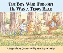 The Boy Who Thought He Was a Teddy Bear - Willis, Jeanne